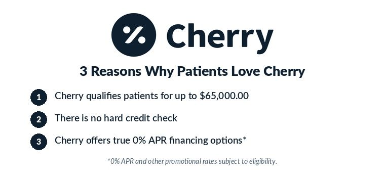 3 reasons why patients love Cherry: qualifies patients for up to $65,000, no hard credit check, true 0% APR financing options