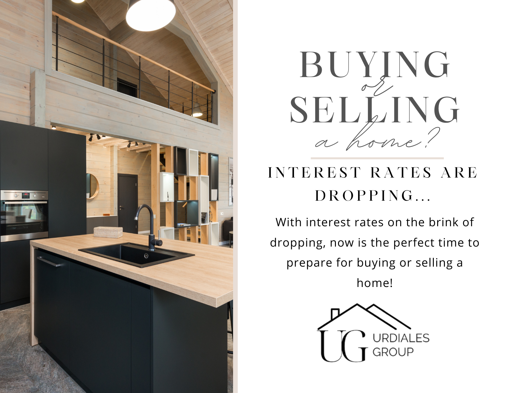 Modern loft kitchen with text about buying/selling a home and dropping interest rates, plus UG Real Estate Group logo