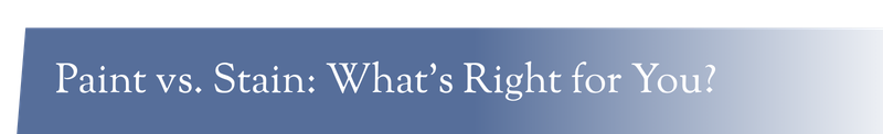 Banner reading “Paint vs. Stain: What’s Right for You?” on a blue gradient background