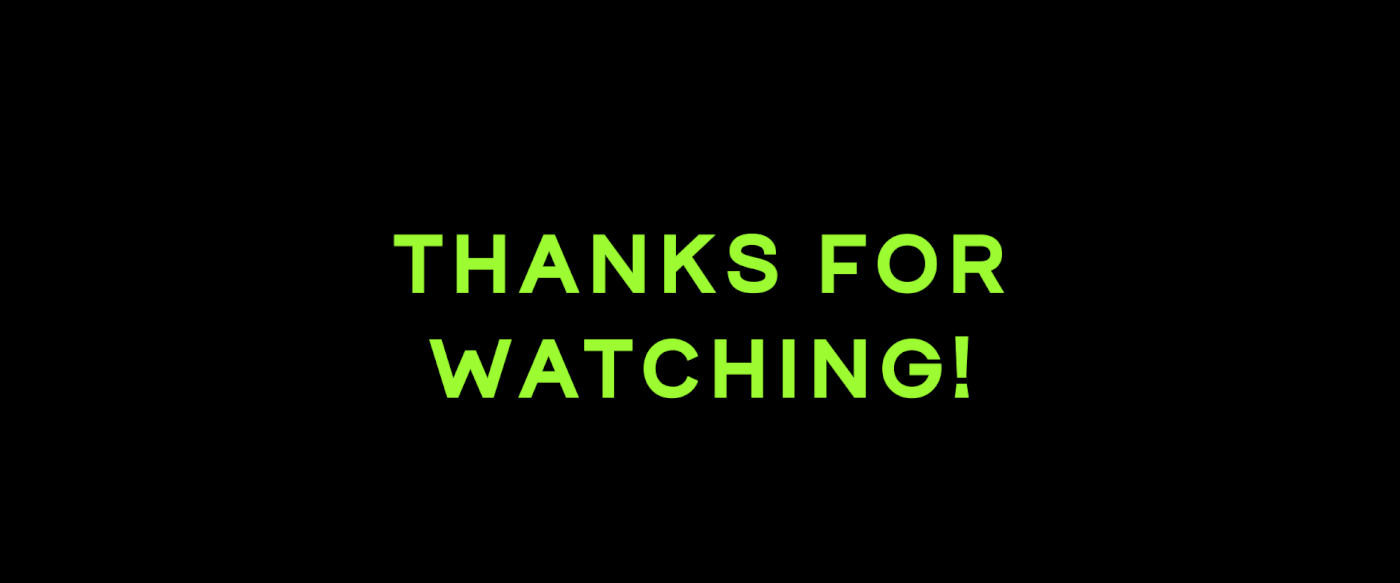 A black background with green text that says thanks for watching