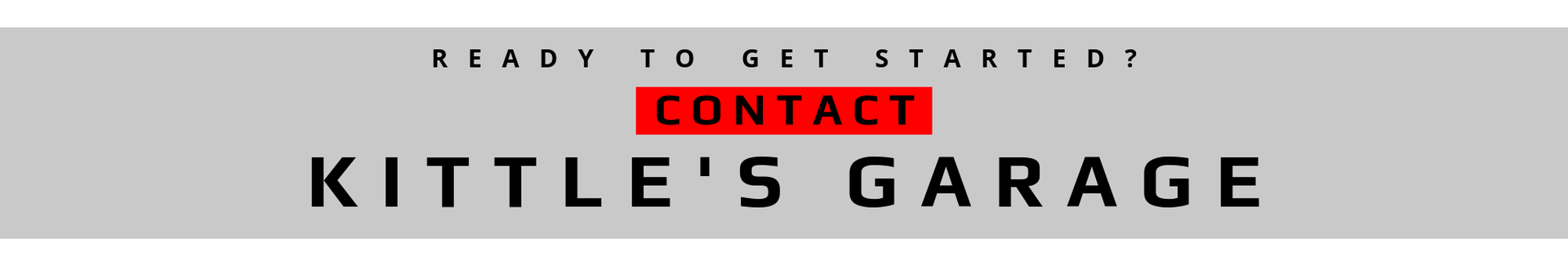 ready to get started? contact kittle's garage