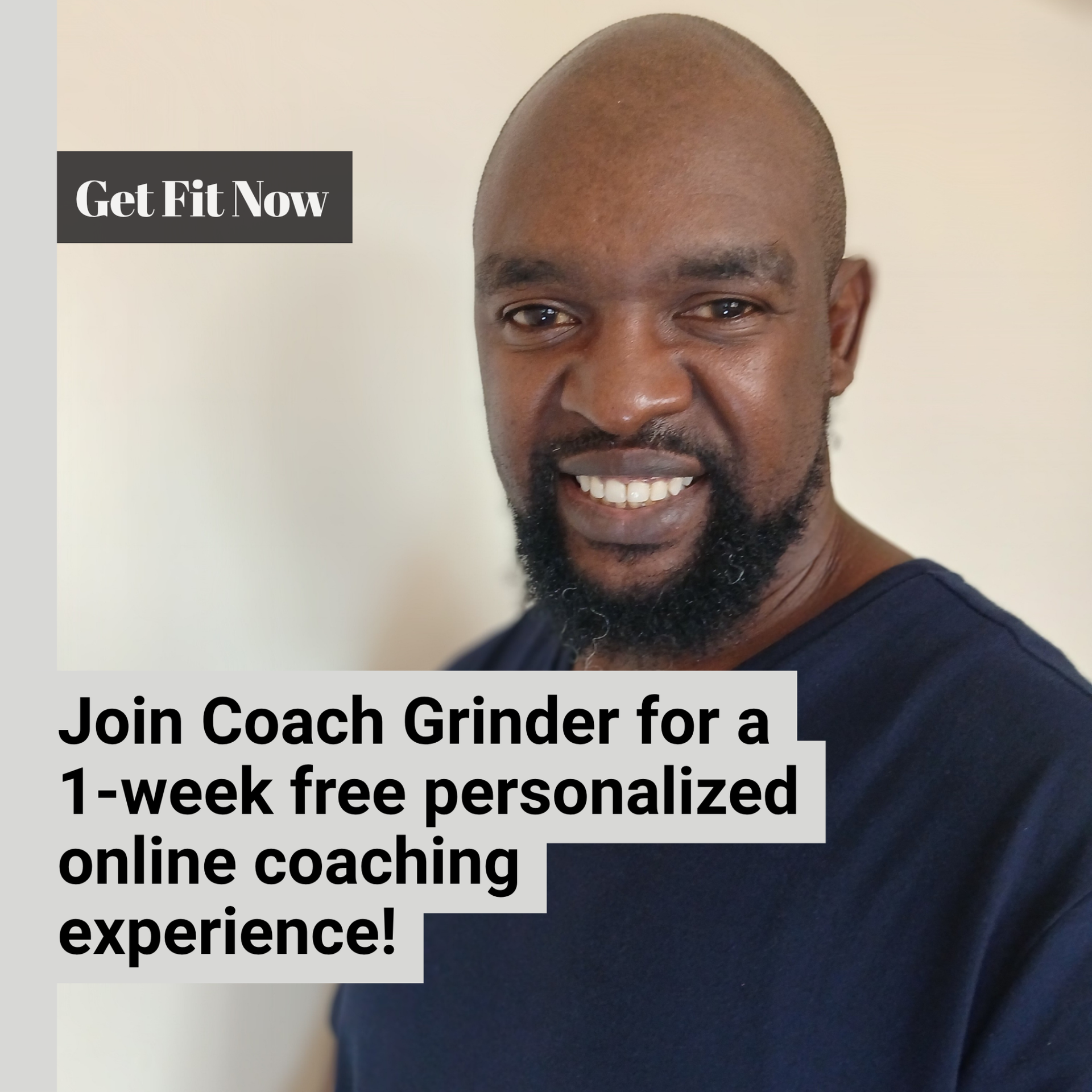 Portrait of a smiling coach with “Get Fit Now” and “Join Coach Grinder for a 1-week free personalized online coaching experience!”