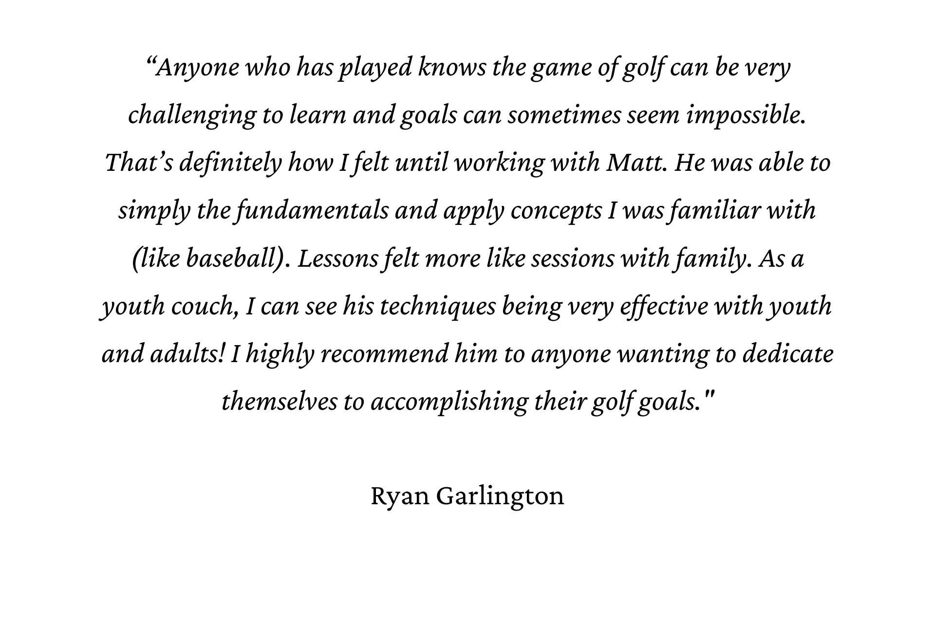 Testimonial by Ryan Garlington about golf coach Matt. Text on white background.