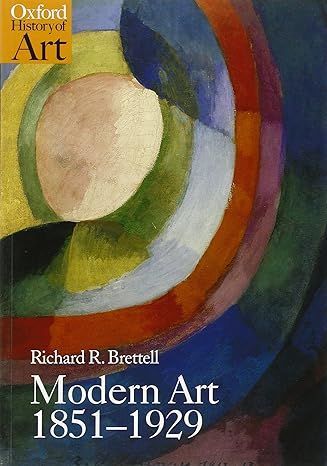 Oxford History of Art. Modern Art 1851-1929. Richard R Brettell. Voert Digital Oxford History of Art. Modern Art 1851-1929. Richard R Brettell. Voert Digital