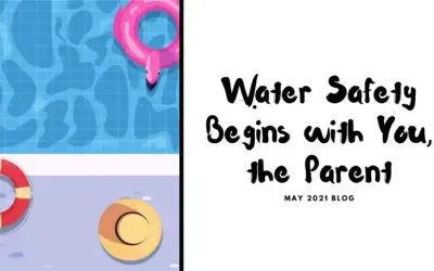 Water Safety Begins with You, the Parent