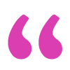 A pair of pink quote marks on a white background.