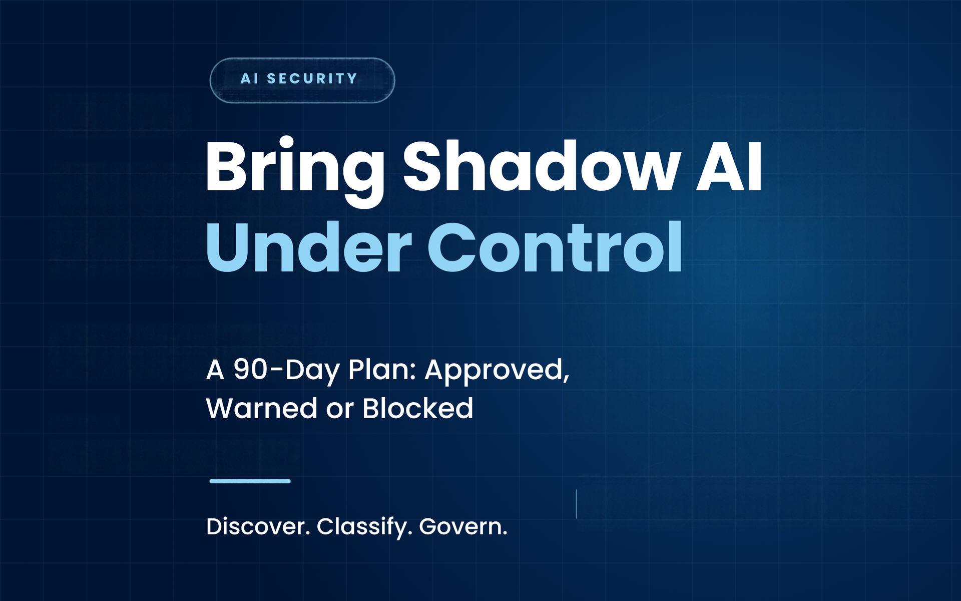 Dark blue promotional banner reading “Bring Shadow AI Under Control” with smaller text about a 90-day plan.