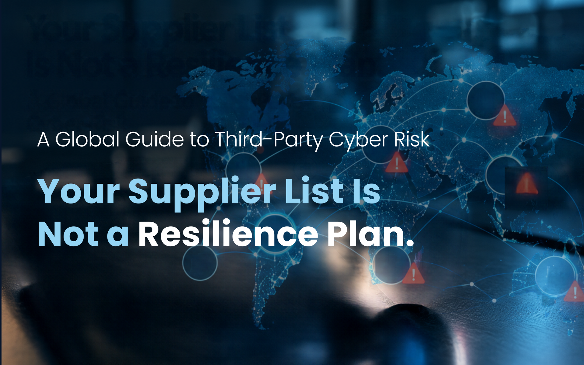 Cyber risk graphic with blue digital network background and text: “Your Supplier List Is Not a Resilience Plan.”