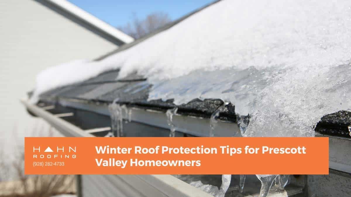 Snow and icicles on a roof gutter; title: Winter Roof Protection Tips for Prescott Valley Homeowners.