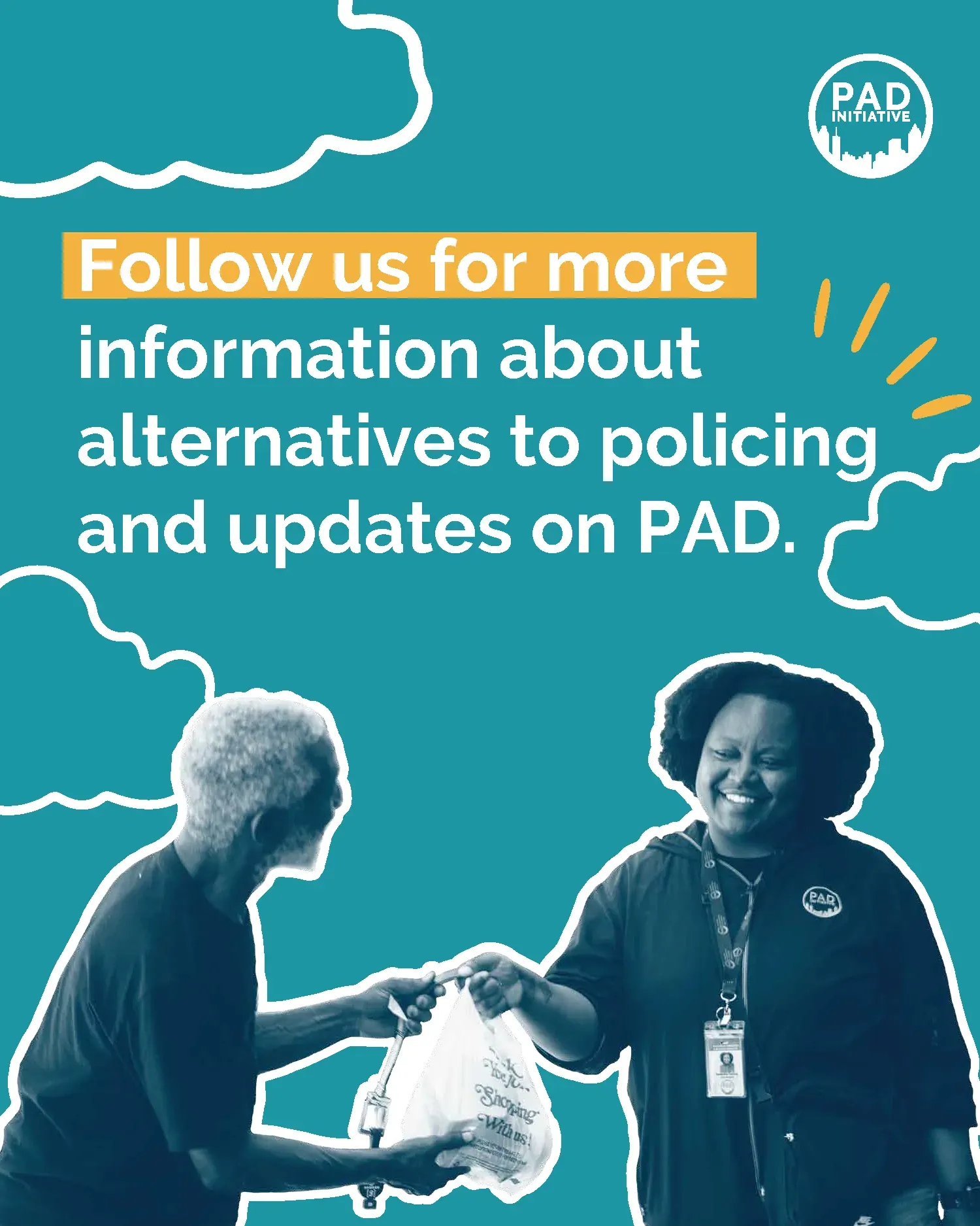 Promotional poster: “Follow us for more information about alternatives to policing and updates on PAD.”
