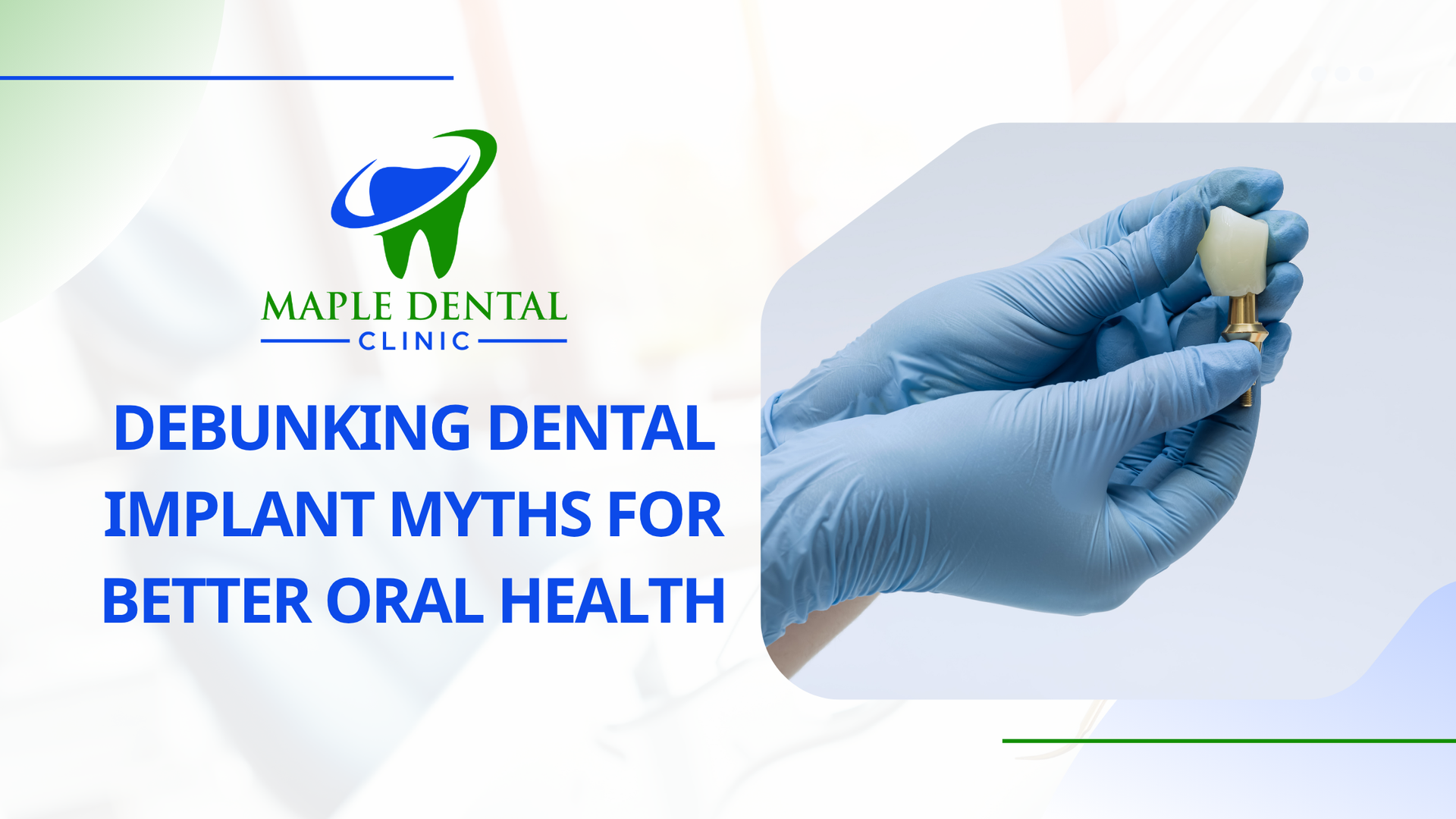 A gloved hand holds a dental implant next to the Maple Dental Clinic logo and the text 