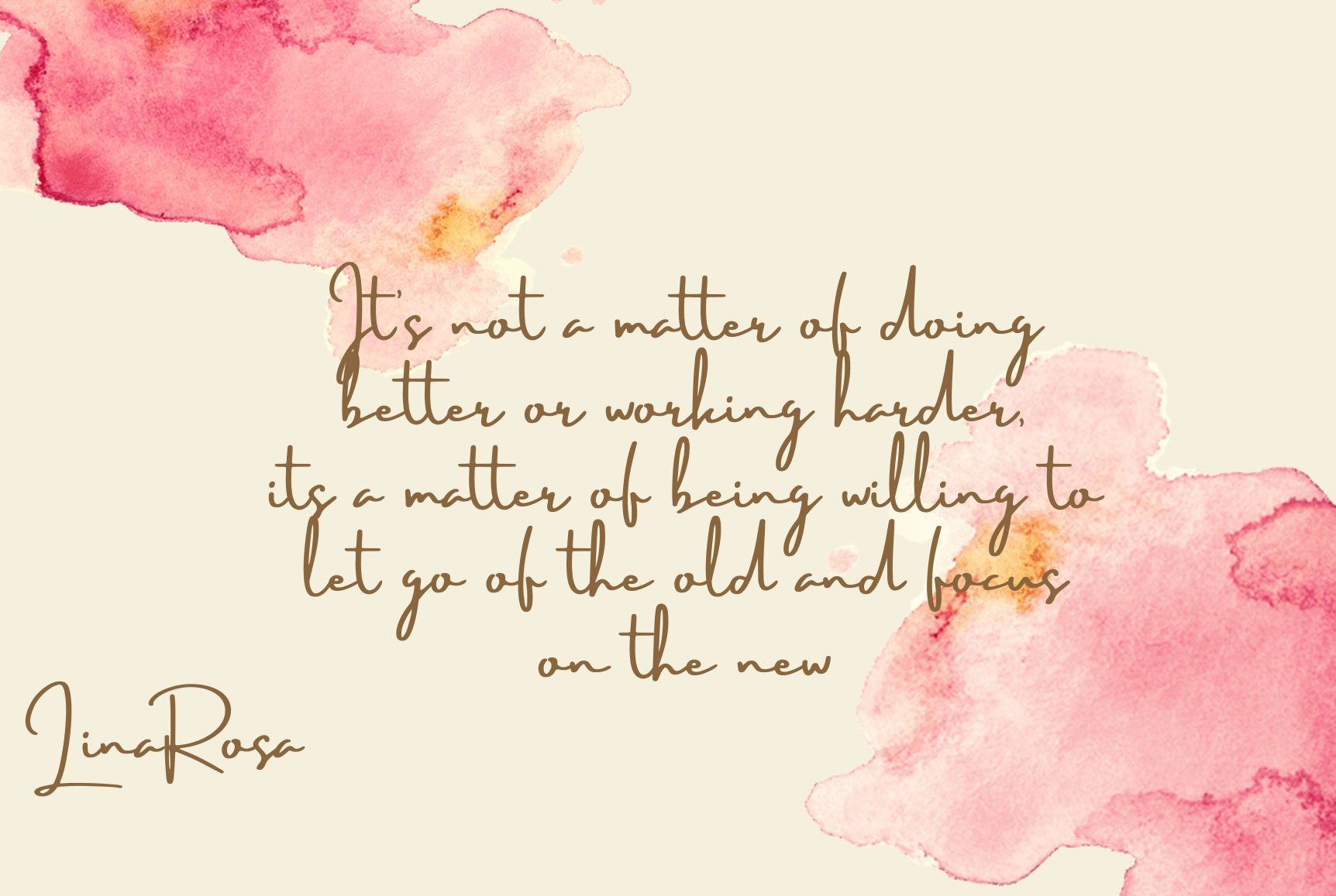A quote about letting go and focusing on the new, written in brown script over a cream background with pink watercolors.