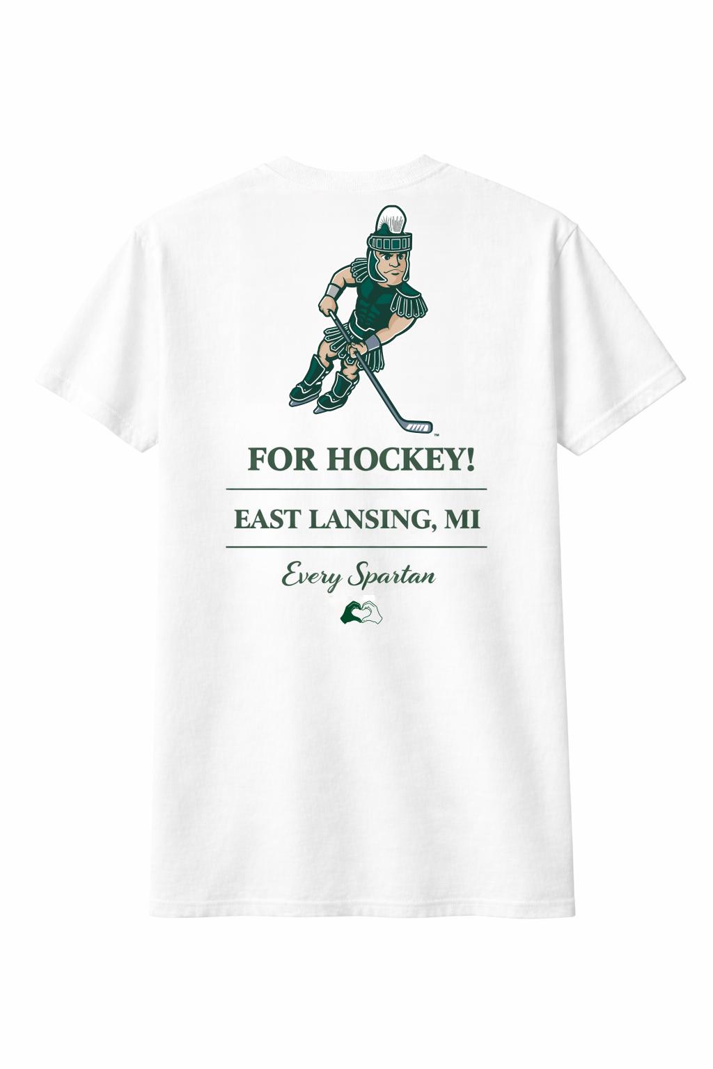White T-shirt with green hockey player and text: “FOR HOCKEY! EAST LANSING, MI Every Spartan”