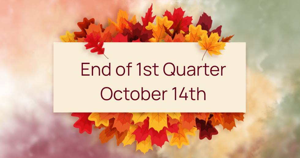 Autumn leaves surrounding text: “End of 1st Quarter October 14th”