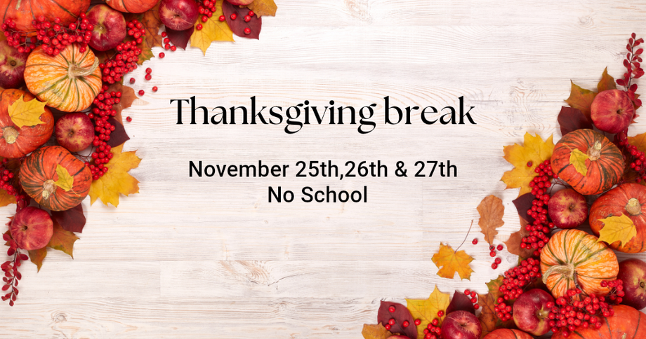 Thanksgiving break announcement with autumn leaves: November 25th, 26th & 27th, no school.