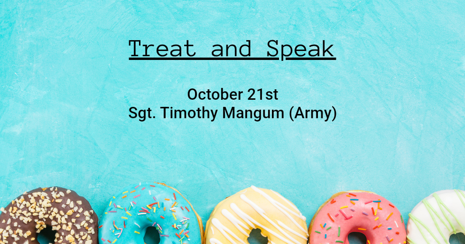 Treat and Speak, October 21st, Sgt. Timothy Mangum (Army) above colorful frosted donuts