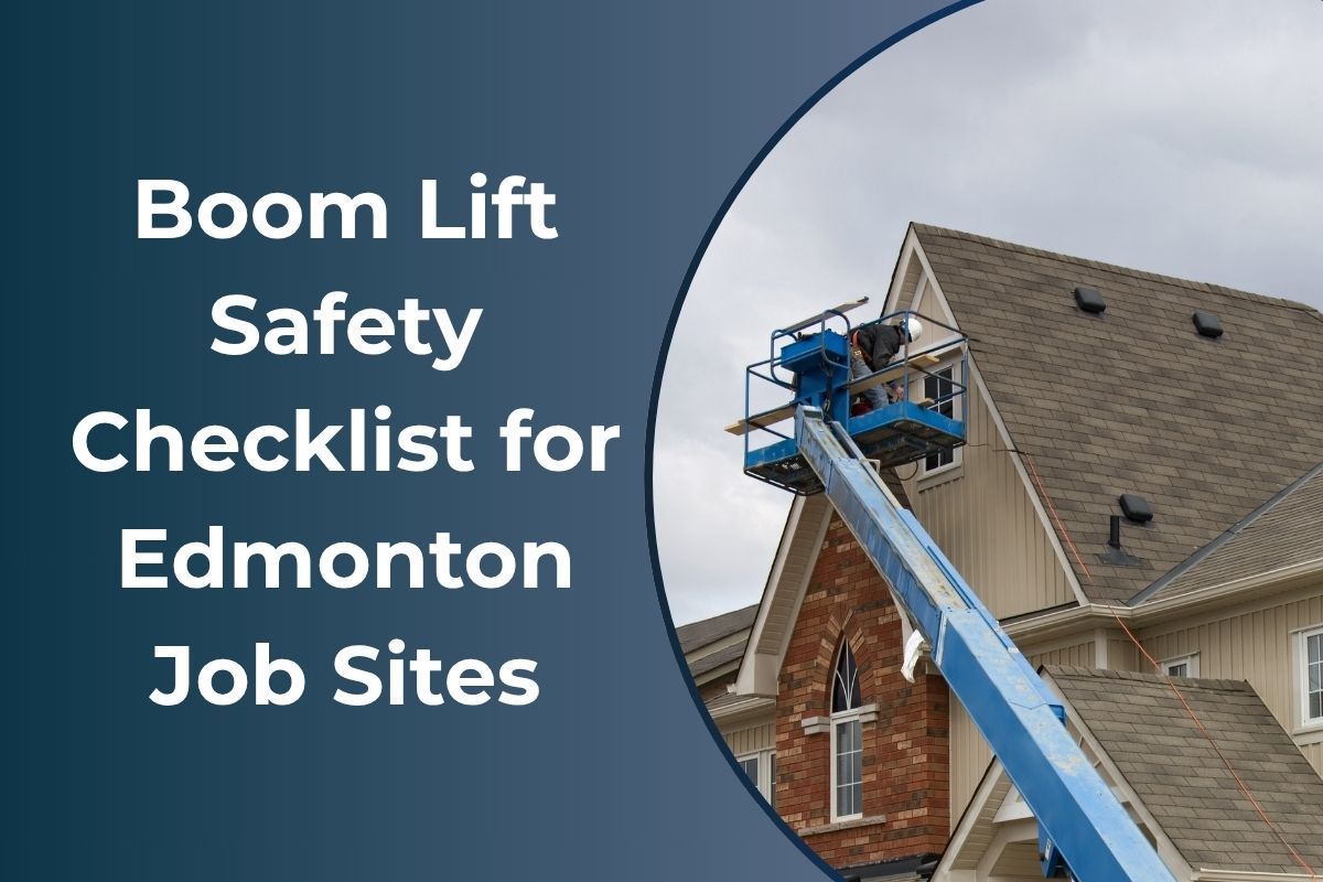 Boom Lift Safety Checklist for Edmonton Job Sites