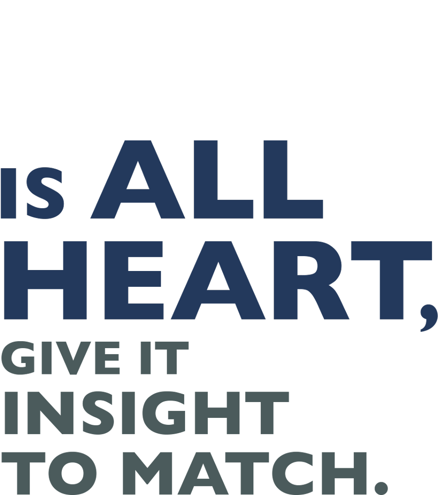 A logo that says `` is all heart , give it insight to match . ''
