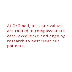 “At DrGmed, Inc., our values are rooted in compassionate care, excellence and ongoing research.”