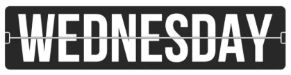 White “WEDNESDAY” text on a dark rectangular sign with a horizontal line through the middle.