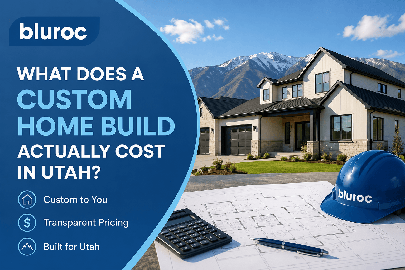 Bluroc ad: custom home build cost in Utah, with house render, blue hard hat, and blueprint on desk