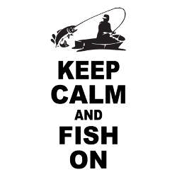 keep calm and fish on