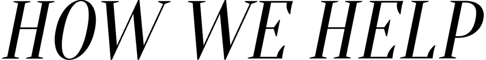 Text reading “HOW WE HELP” in black italic serif font.