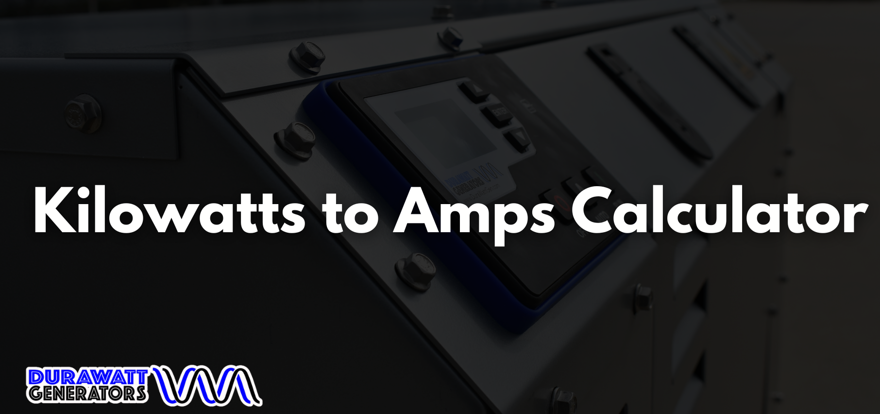 DuraWatt Generators Kilowatts to Amps Calculator