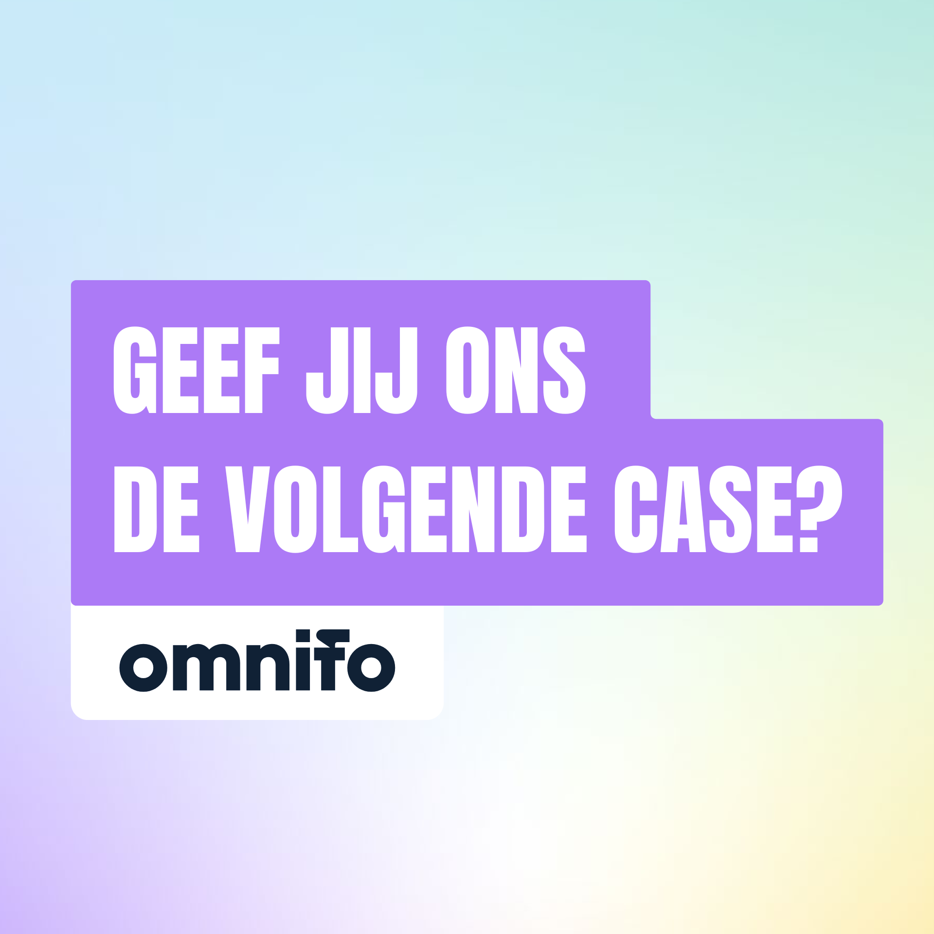 Purple and white Dutch text banner asking “GEEF JIJ ONS DE VOLGENDE CASE?” with Omnifo logo