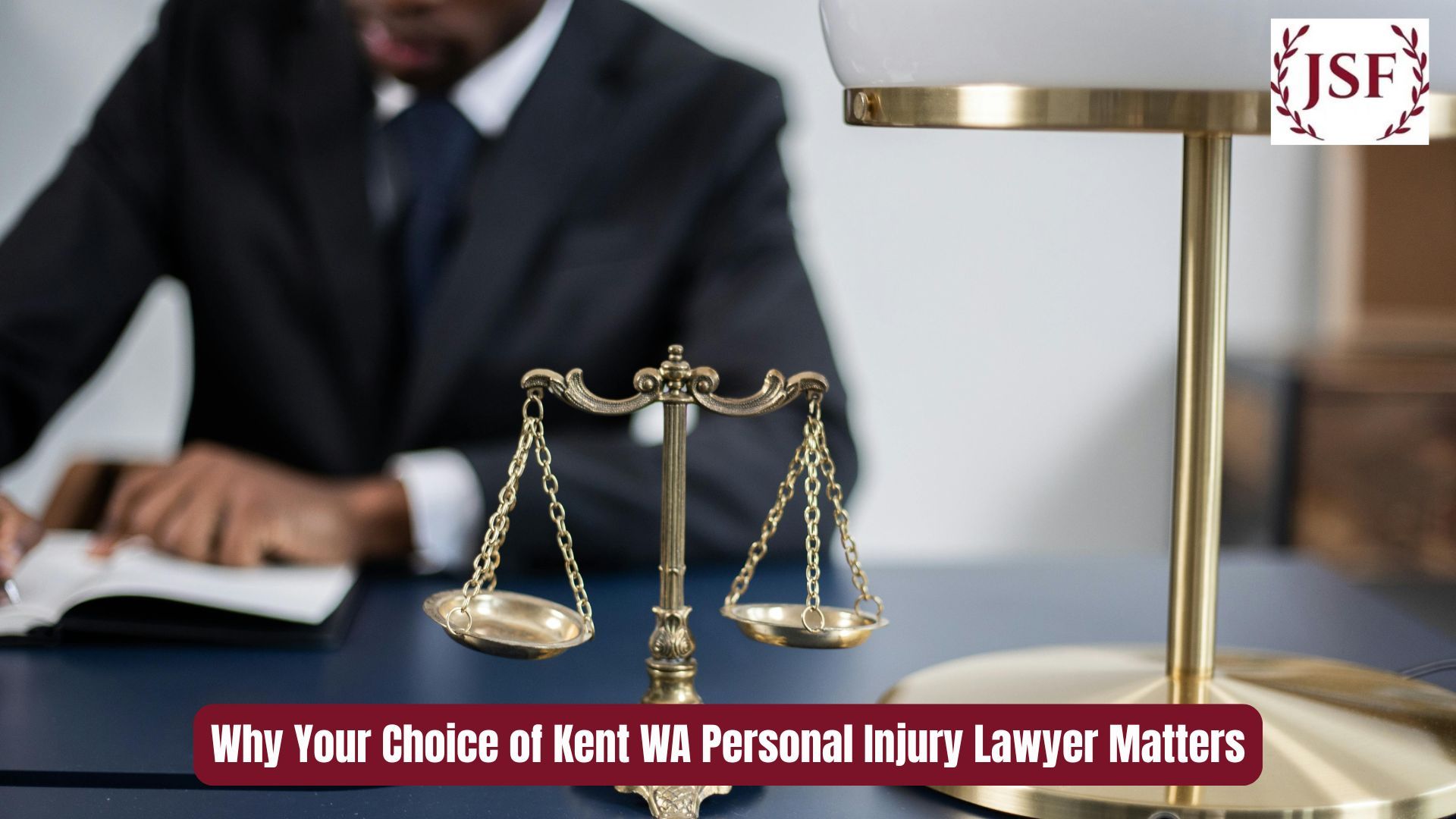 Why Your Choice of Kent WA Personal Injury Lawyer Matters