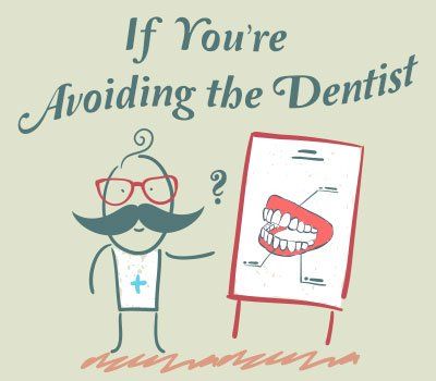 If you 're avoiding the dentist a cartoon of a man with glasses and a mustache