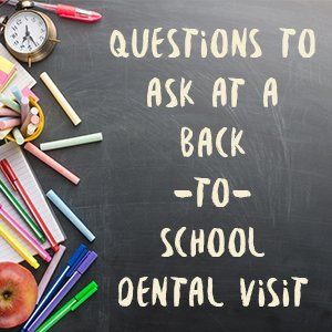 A blackboard with the words questions to ask at a back to school dental visit written on it