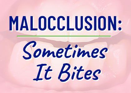 A picture of a mouth with the words `` malocclusion : sometimes it bites '' written on it.