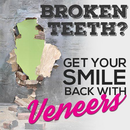 A poster that says broken teeth get your smile back with veneers