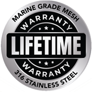 Circular black-and-silver badge reading “LIFETIME WARRANTY” with “marine grade mesh” and “316 stainless steel.”