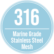 Blue circular badge reading “316 Marine Grade Stainless Steel Mesh”