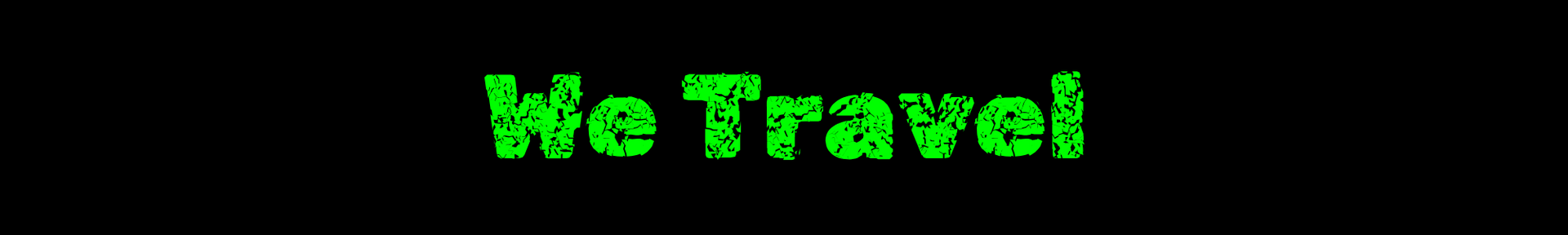 Green “We Travel” text on a black background