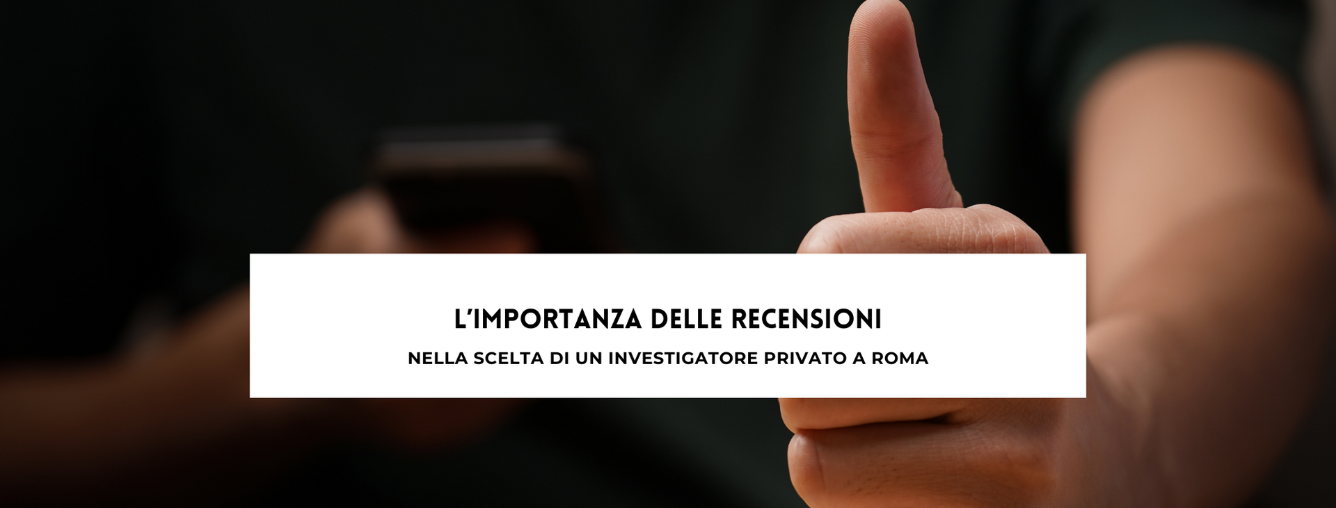L'importanza delle recensioni nella scelta di un investigatore privato a Roma