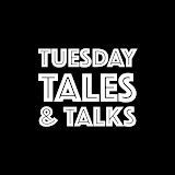 White text reading “TUESDAY TALES & TALKS” on a black background.