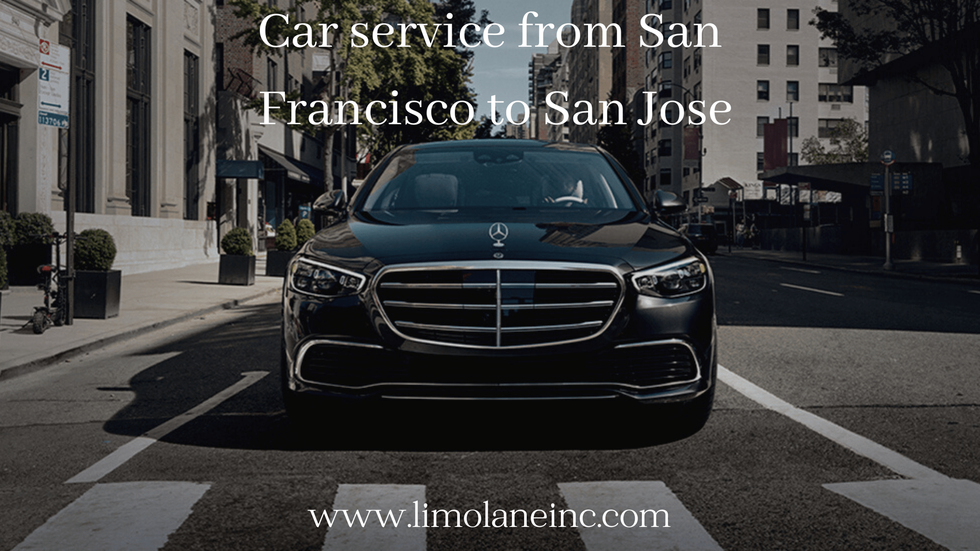 A black luxury Mercedes-Benz parked on a city street, advertising car service between San Francisco and San Jose.