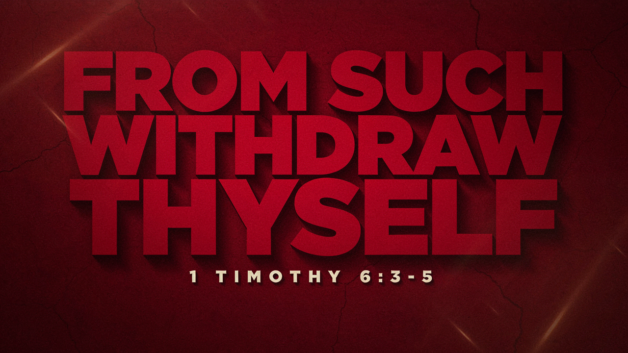 From Such Withdraw Thyself