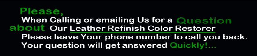 Text asking to provide phone number when calling or emailing for questions about leather refinish products.