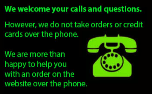 Green text on black: Welcoming calls, but no phone orders or credit card processing. Green phone icon.