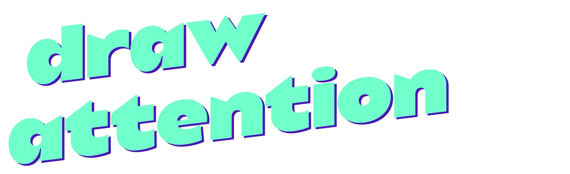 draw attention draw attention