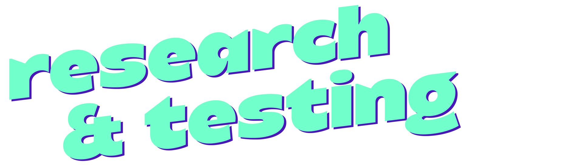 research & testing research & testing