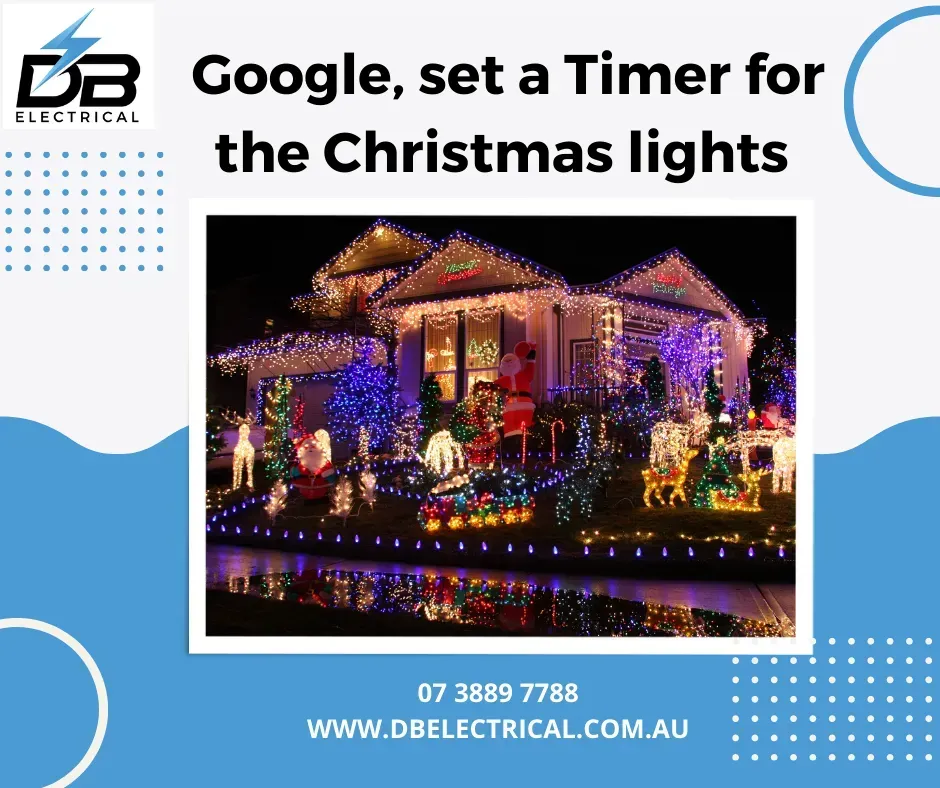 Google, Set A Timer For The Christmas Lights – Brendale, QLD - DB Electrical
