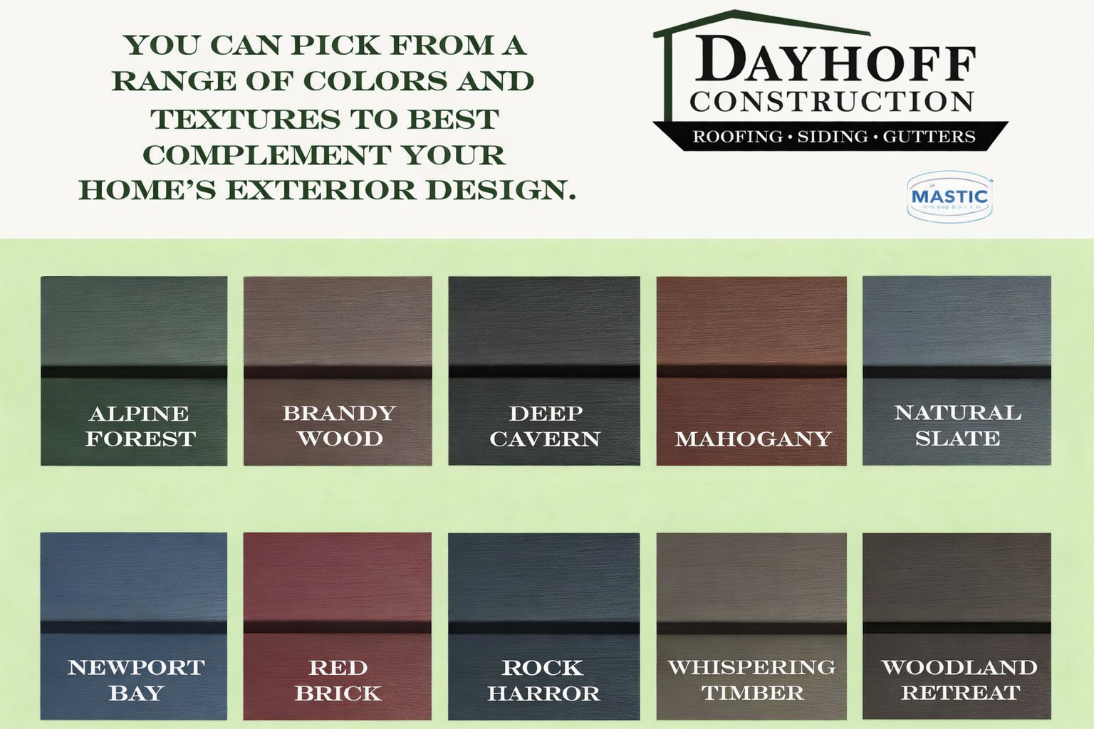You can pick from a range of colors and textures to best complement your home 's exterior design.