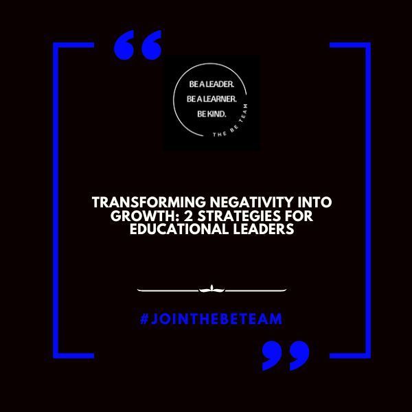 A poster that says transforming negativity into growth : 2 strategies for educational leaders