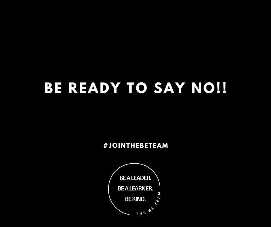 A black background with white text that says `` be ready to say no ! ''