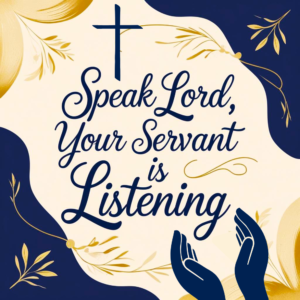 Christian quote art with cross and praying hands: “Speak Lord, Your Servant is Listening”